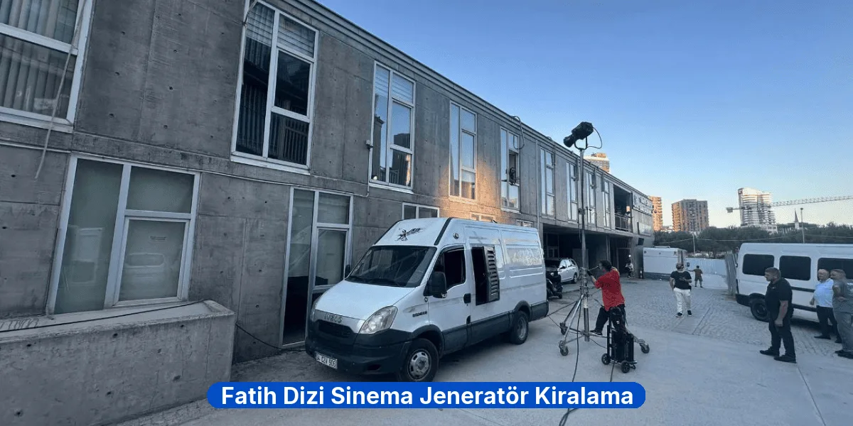 Fatih Dizi Sinema Jeneratör Kiralama