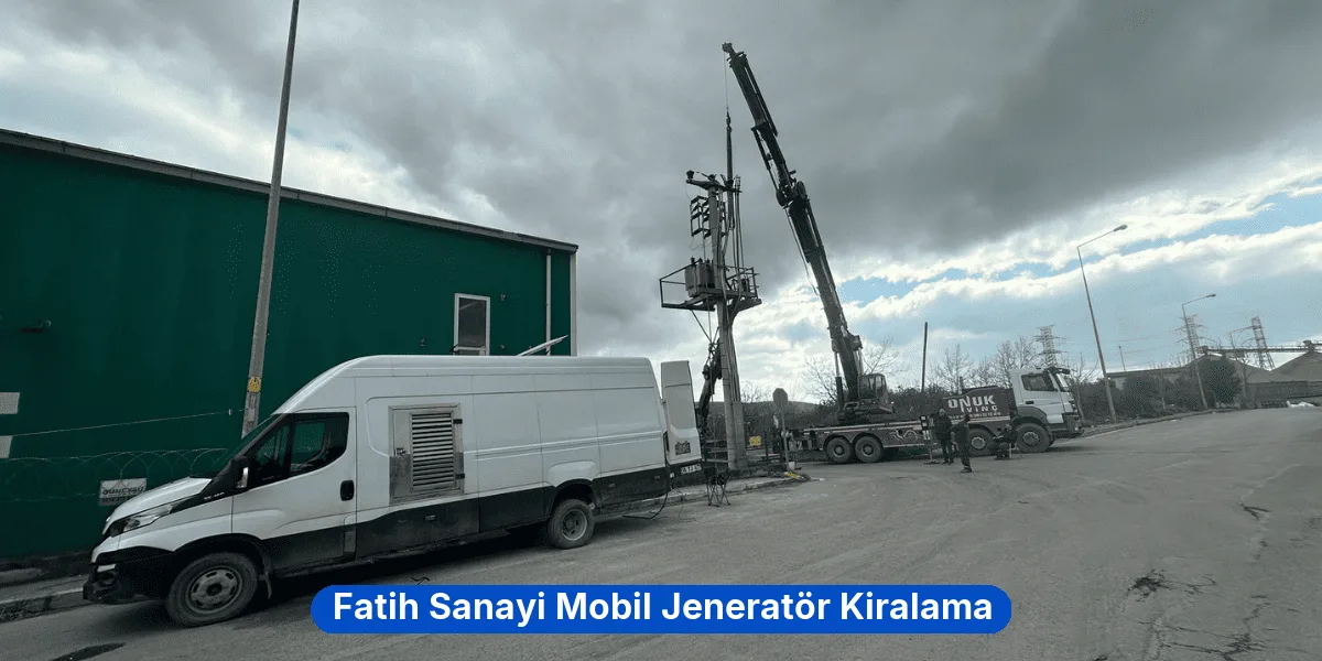 Fatih Sanayi Mobil Jeneratör Kiralama